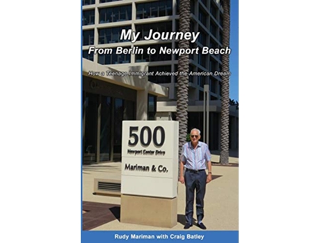 Livro My Journey From Berlin to Newport How a Teenage Immigrant Achieved the American Dream de Rudy Mariman Craig Batley (Inglês)