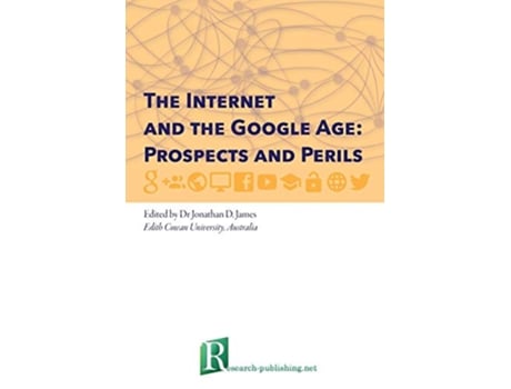 Livro The Internet and the Google Age Prospects and Perils de Jonathan D James (Inglês)