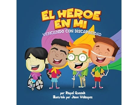 Livro El Héroe De Mí Venciendo Con Discapacidad Spanish Edition de Raquel Quezada (Espanhol)