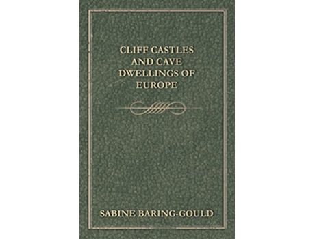 Livro Cliff Castles and Cave Dwellings of Europe de Sabine BaringGould (Inglês)