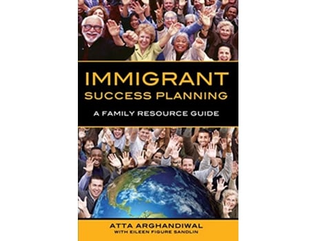 Livro Immigrant Success Planning: A Family Resource Guide de Atta Arghandiwal (Inglês)