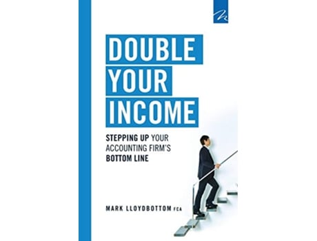 Livro Double Your Income Stepping Up Your Accounting FIrms Bottom Line de Mark Lloydbottom (Inglês)