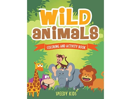 Livro Wild Animals Coloring and Activity Book de Speedy Kids (Inglês)