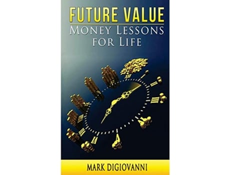 Livro Future Value Money Lessons for Life de Mark DiGiovanni (Inglês)