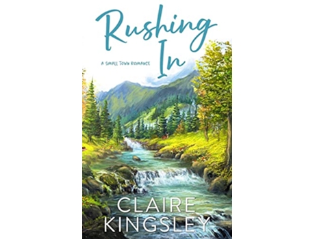 Livro Rushing In A Small Town Romance Bailey Brothers de Claire Kingsley (Inglês)