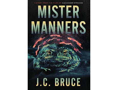 Livro Mister Manners A Story From the Files of Alexander Strange The Strange Files de J C Bruce (Inglês)