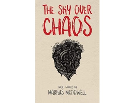 Livro The Sky Over Chaos Short Stories by Markus McDowell de Markus Mcdowell (Inglês)