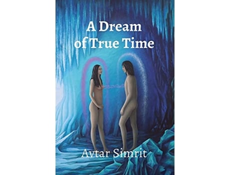 Livro A Dream of True Time True Time Trilogy Volume One de Avtar Simrit (Inglês)