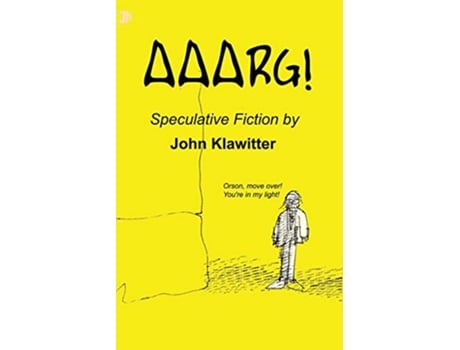 Livro Aaarg A Collection of Speculative Fiction de John Klawitter (Inglês)