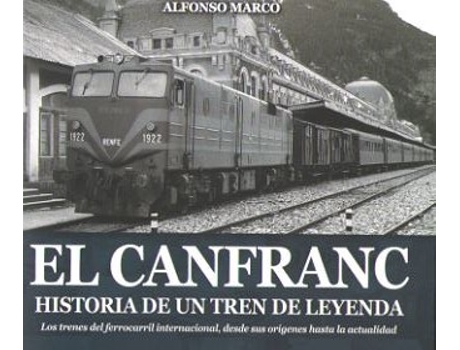 Livro El Canfranc, Historia De Un Tren De Leyenda de Alfonso Marco Pérez (Espanhol)