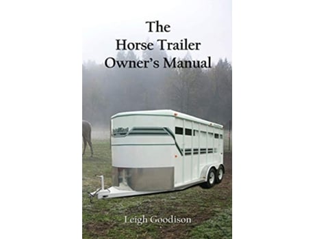 Livro The Horse Trailer Owners Manual de Leigh Goodison (Inglês)