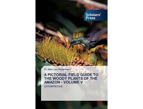 Livro A PICTORIAL FIELD GUIDE TO THE WOODY PLANTS OF THE AMAZON VOLUME V LEGUMINOSAE de Dr Marc Van Roosmalen (Inglês)