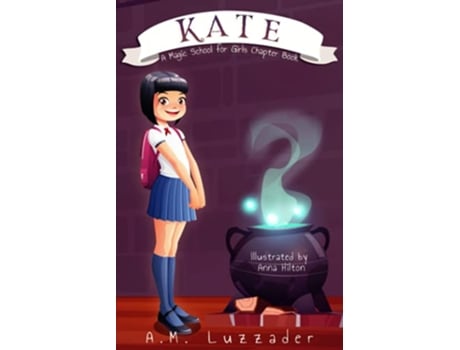 Livro Kate A Magic School for Girls Chapter Book A Magic School for Girls Chapter Book Series de Am Luzzader (Inglês)