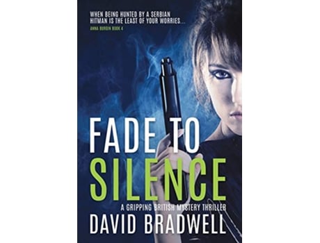 Livro Fade To Silence A Gripping British Mystery Thriller Anna Burgin Book 3 3 de David Bradwell (Inglês)