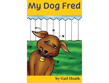 Livro My Dog Fred de Gail Heath (Inglês)