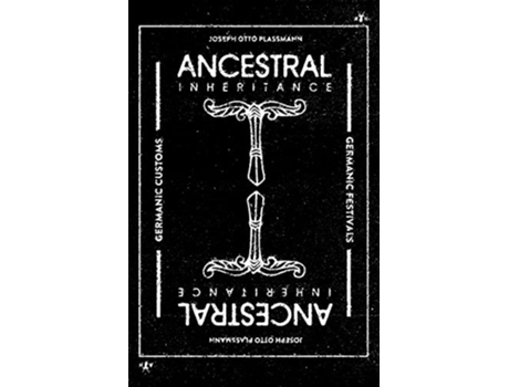 Livro Ancestral Inheritance The Yearly Cycle of Germanic Customs and Festivals de Joseph Otto Plassmann (Inglês)