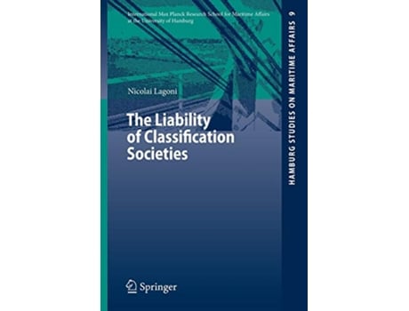 Livro The Liability of Classification Societies Hamburg Studies on Maritime Affairs 9 de Nicolai I Lagoni (Inglês)