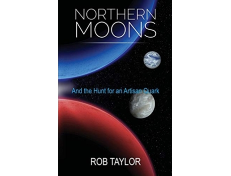 Livro Northern Moons And the Hunt for an Artisan Quark de Rob Taylor (Inglês)