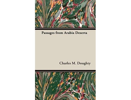 Livro Passages from Arabia Deserta Life Letters de Charles M Doughty (Inglês)