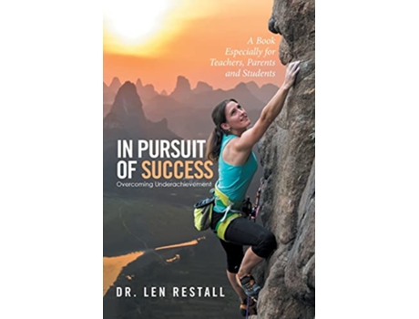 Livro In Pursuit of Success—Overcoming Underachievement A Book Especially for Teachers Parents and Students de Dr Len Restall (Inglês)