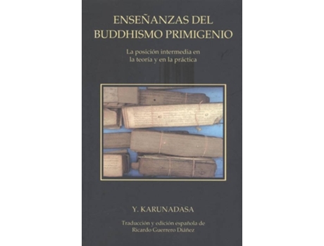 Livro Enseñanzas Del Buddhismo Primigenio:Posicion Intermedia de Y. Karunadasa (Espanhol)