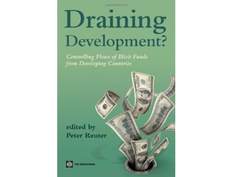 Livro Draining development Controlling flows of illicit funds from developing countries de Peter Ed Reuter (Inglês)