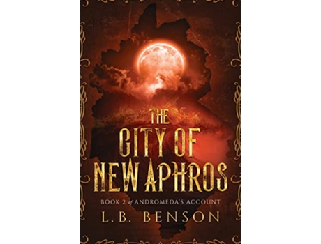 Livro The City of New Aphros Andromedas Account de Lb Benson (Inglês)