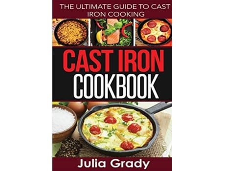 Livro Cast Iron Cookbook The Ultimate Guide to Cast Iron Cooking de Julia Grady (Inglês)