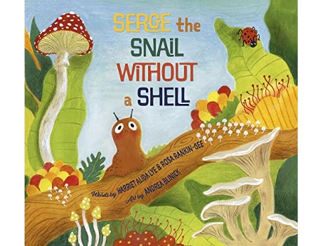 Livro Serge the Snail Without a Shell de Harriet Alida Lye e Rosa Rankin-Gee (Inglês - Capa Dura)