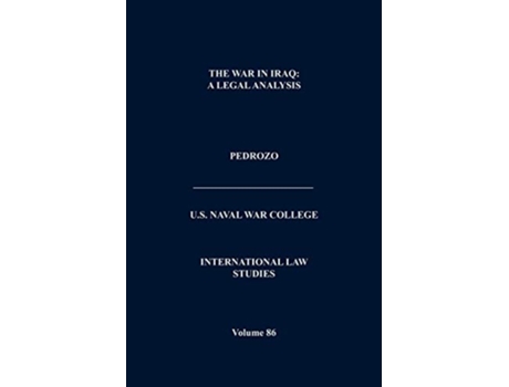 Livro The War In Iraq A Legal Analysis International Law Studies Volume 86 de Naval War College (Inglês)