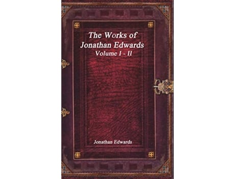 Livro The Works of Jonathan Edwards Volume I II de Jonathan Edwards (Inglês)