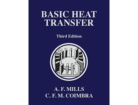 Livro Basic Heat Transfer de Anthony F Mills Carlos F M Coimbra (Inglês)