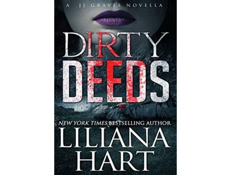 Livro Dirty Deeds A JJ Graves Mystery de Liliana Hart (Inglês - Capa Dura)