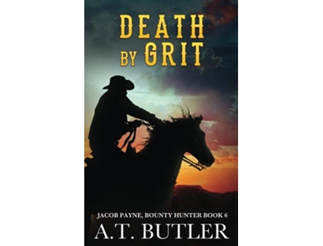 Livro Death by Grit A Western Adventure Jacob Payne Bounty Hunter de At Butler (Inglês)