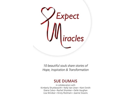 Livro Expect Miracles 10 Beautiful Souls Share Stories of Hope Inspiration Transformation de Sue Dumais (Inglês)