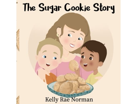 Livro The Sugar Cookie Story de Kelly Rae Norman (Inglês)