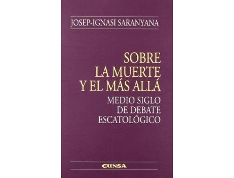 Livro Sobre La Muerte y El Mas Alla : Medio Siglo de Debate Escatologico de Jose Ignacio Saranyana (Espanhol)