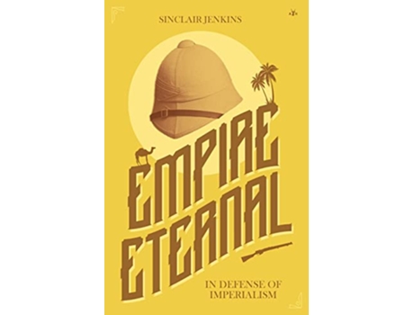 Livro Empire Eternal In Defense of Imperialism de Sinclair Jenkins (Inglês)