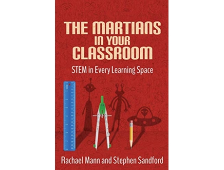 Livro The Martians in your Classroom STEM in Every Learning Space de Rachael Mann e Stephen Sandford (Inglês)