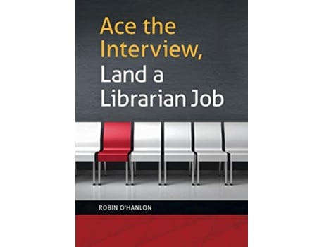 Livro Ace the Interview, Land a Librarian Job de Robin O'Hanlon (Inglês)