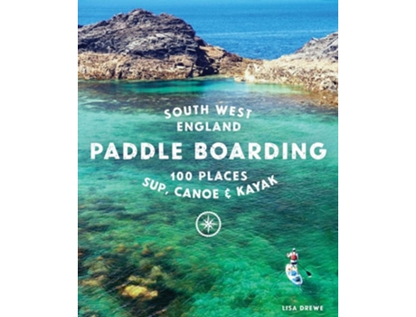 Livro Paddle Boarding South West England de Lisa Drewe (Inglês)