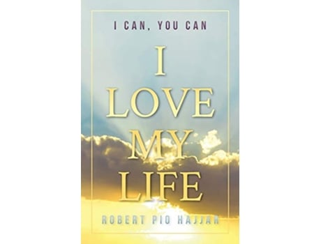 Livro I Love My Life I Can YOU Can de Robert Pio Hajjar (Inglês)