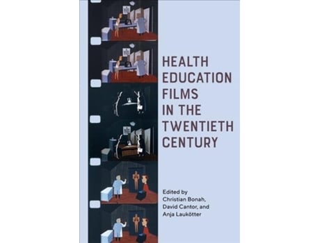 Livro health education films in the twentieth century de christian bonah,david cantor,anja laukoetter (inglês)