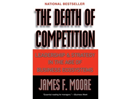 Livro The Death of Competition Leadership and Strategy in the Age of Business Ecosystems de James F Moore (Inglês)