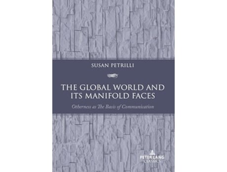 Livro The Global World and its Manifold Faces de Susan Petrilli (Inglês)