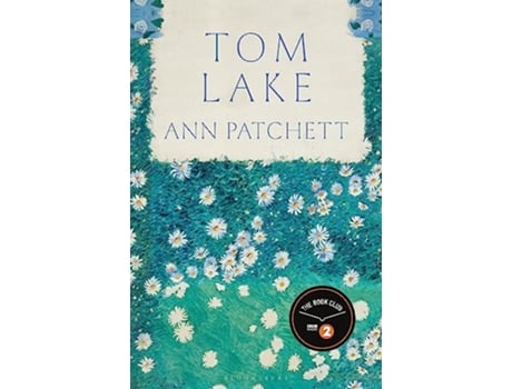 Livro Tom Lake The Sunday Times bestseller a BBC Radio 2 and Reese Witherspoon Book Club pick de Patchett Ann (Inglês)