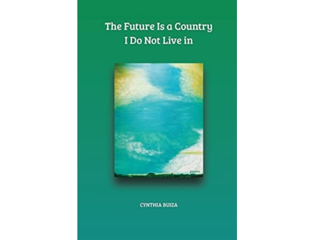 Livro Future Is a Country I Do Not Live in de Cynthia T Buiza (Inglês)