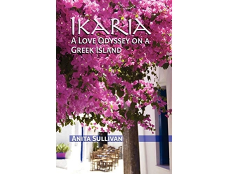 Livro Ikaria A Love Odyssey on a Greek Island de Anita Sullivan (Inglês)