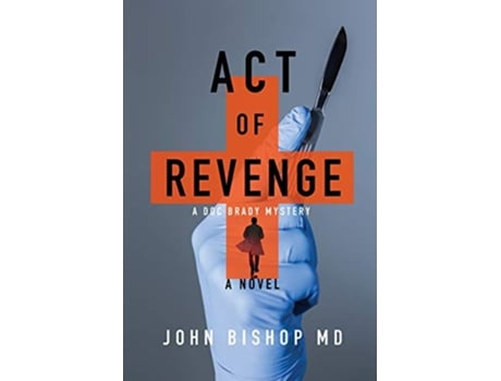 Livro Act of Revenge A Medical Thriller A Doc Brady Mystery de John Bishop (Inglês)