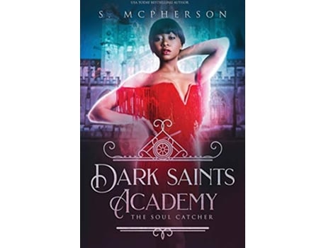 Livro Dark Saints Academy The Soul Catcher de S McPherson (Inglês)